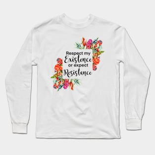 Floral Respect my existence or expect resistance Long Sleeve T-Shirt